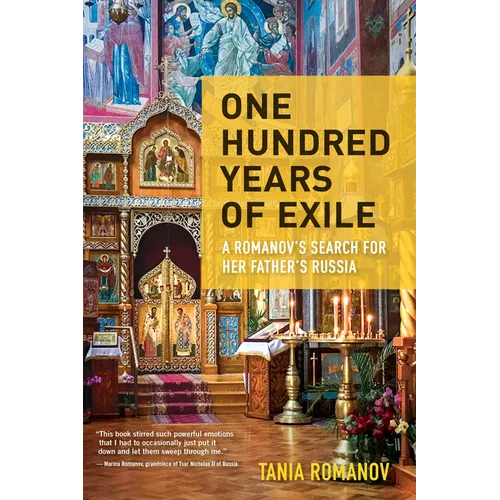 One Hundred Years of Exile: A Romanov's Search for Her Father's Russia - Paperback