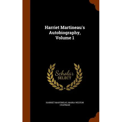 Harriet Martineau's Autobiography, Volume 1 - Hardcover