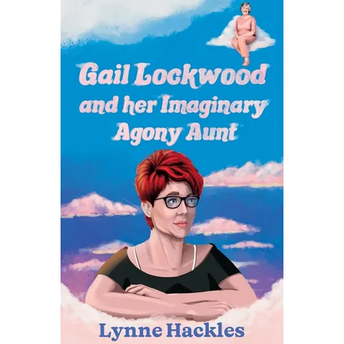 Gail Lockwood and her Imaginary Agony Aunt - Paperback