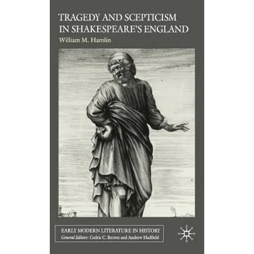 Tragedy and Scepticism in Shakespeare's England - Hardcover