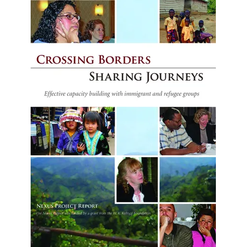 Crossing Borders - Sharing Journeys: Effective Capacity Building with Immigrant and Refugee Groups - Hardcover