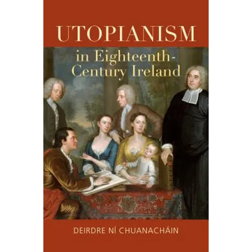 Utopianism in Eighteenth-Century Ireland - Hardcover
