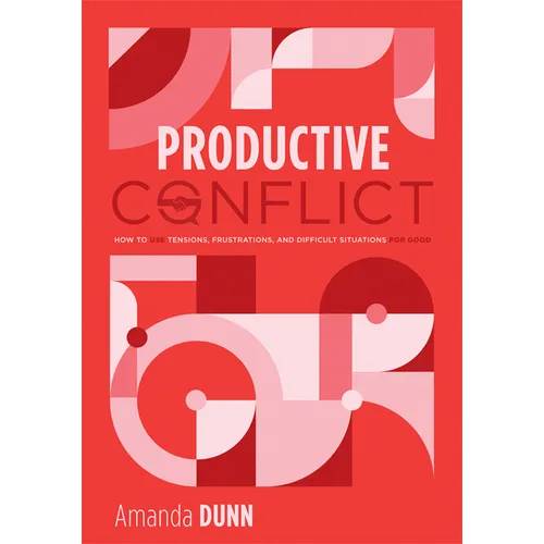 Productive Conflict: How to Use Tensions, Frustrations, and Difficult Situations for Good (a Proactive Approach to Conflict in Schools) - Paperback