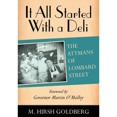 It All Started with a Deli: The Attmans of Lombard Street - Hardcover