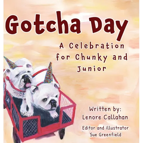 Gotcha Day: A Celebration for Chunky and Junior