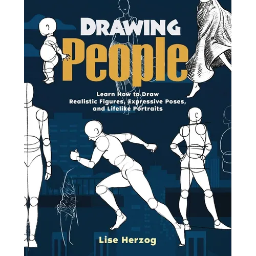 Drawing People: Learn How to Draw Realistic Figures, Expressive Poses, and Lifelike Portraits - Paperback