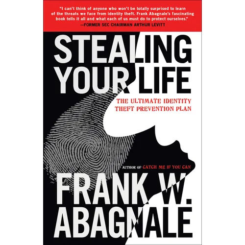 Stealing Your Life: The Ultimate Identity Theft Prevention Plan