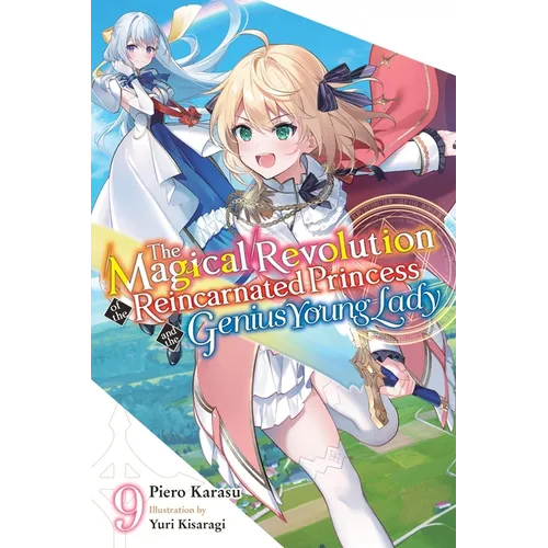 The Magical Revolution of the Reincarnated Princess and the Genius Young Lady, Vol. 9 (Novel): Volume 9 - Paperback