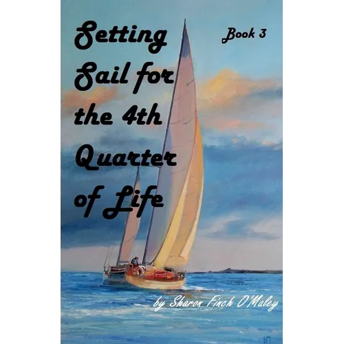 Setting Sail for the 4th Quarter of Life - Paperback