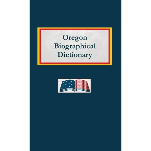 Oregon Biographical Dictionary - Hardcover