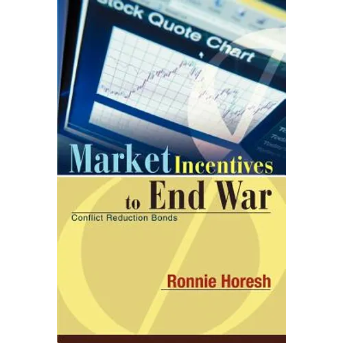 Market Incentives to End War: Conflict Reduction Bonds - Paperback