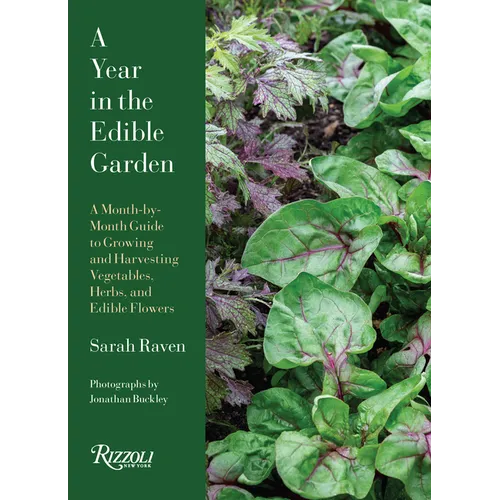 A Year in the Edible Garden: A Month-By-Month Guide to Growing and Harvesting Vegetables, Herbs, and Edible Flowers - Hardcover