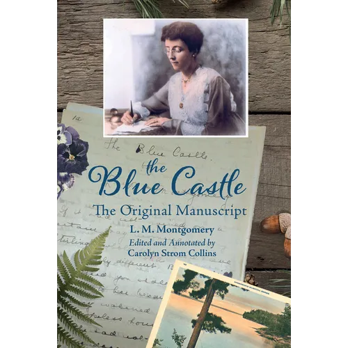 The Blue Castle: The Original Manuscript - Paperback