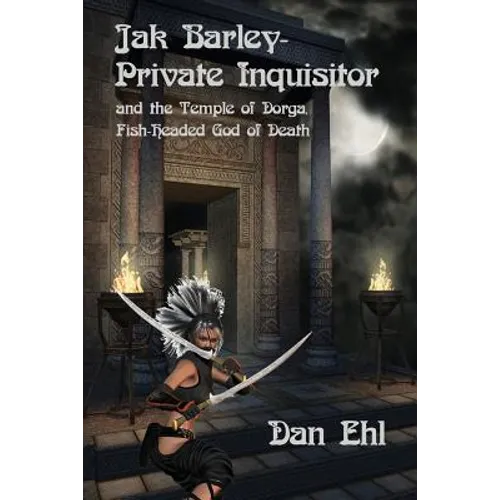 Jak Barley-Private Inquisitor: and the Temple of Dorga, Fish-Headed God of Death - Paperback