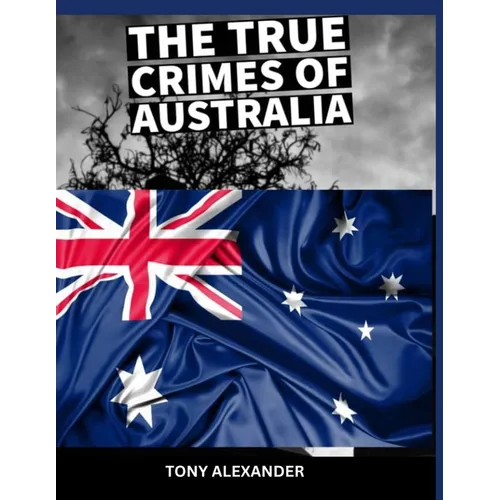 The true crimes of Australia: True crime collection - Paperback