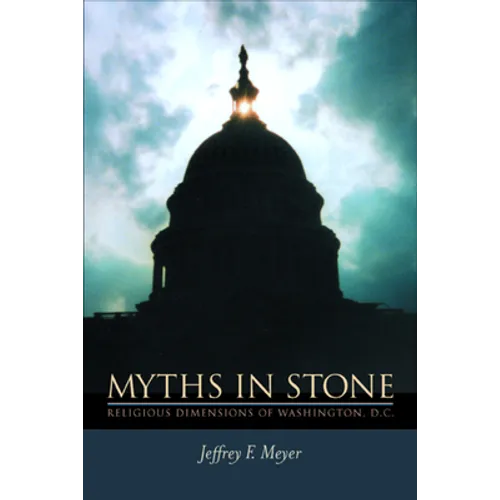 Myths in Stone: Religious Dimensions of Washington, D.C.