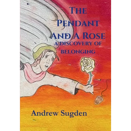 THE PENDANT AND A ROSE a discovery of belonging - Hardcover