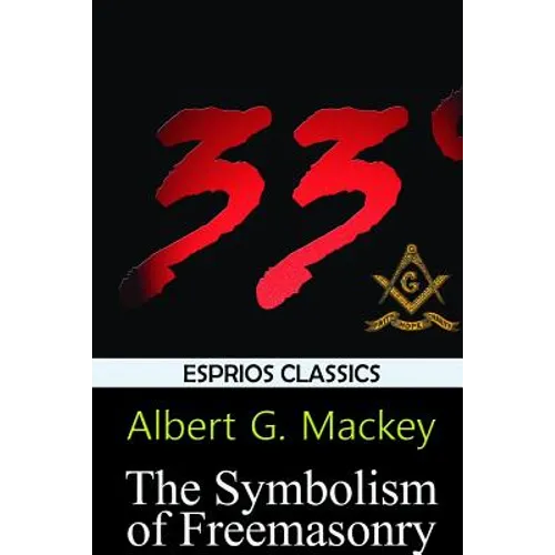 The Symbolism of Freemasonry (Esprios Classics) - Paperback