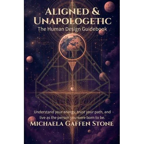 Aligned & Unapologetic: The Human Design Guidebook