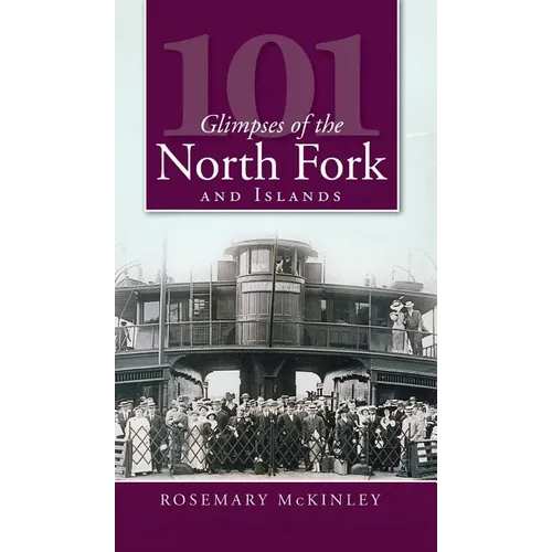 101 Glimpses of the North Fork and the Islands - Hardcover