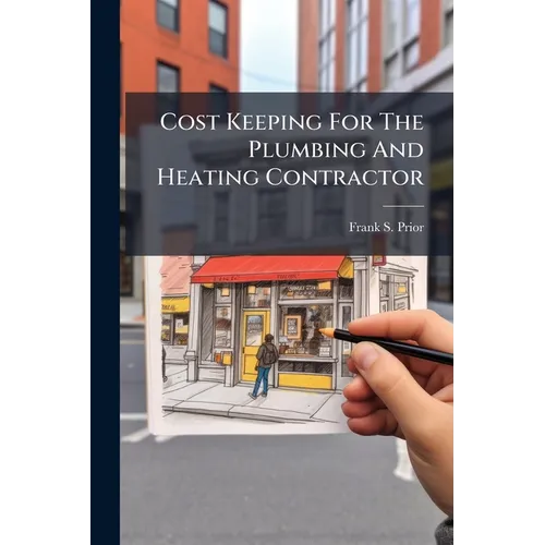 Cost Keeping For The Plumbing And Heating Contractor - Paperback