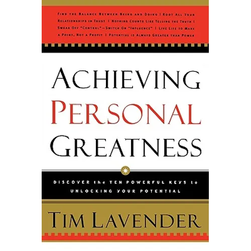 Achieving Personal Greatness: Discover the 10 Powerful Keys to Unlocking Your Potential - Paperback