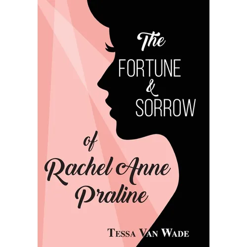 The Fortune and Sorrow of Rachel Anne Praline - Hardcover