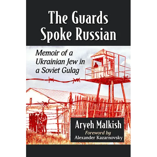 The Guards Spoke Russian: Memoir of a Ukrainian Jew in a Soviet Gulag - Paperback