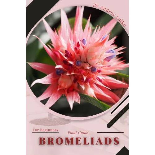 Bromeliads: Plant Guide - Paperback