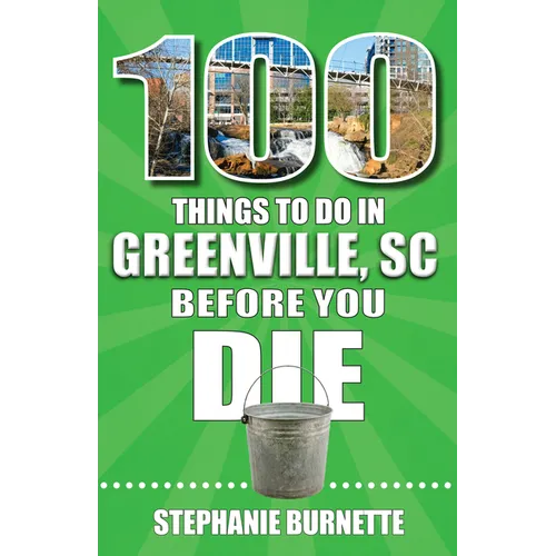 100 Things to Do in Greenville SC Before You Die - Paperback