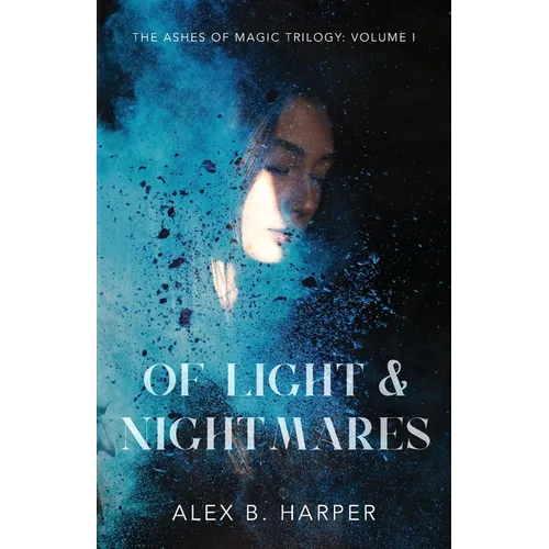 Of Light and Nightmares: The Ashes of Magic Trilogy, Volume I - Paperback