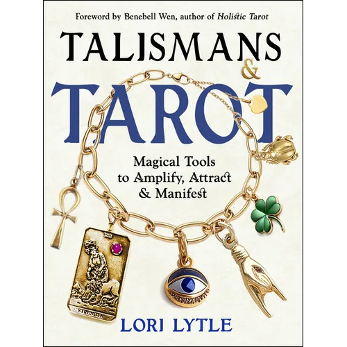 Talismans and Tarot: Magical Tools to Amplify, Attract, and Manifest - Paperback