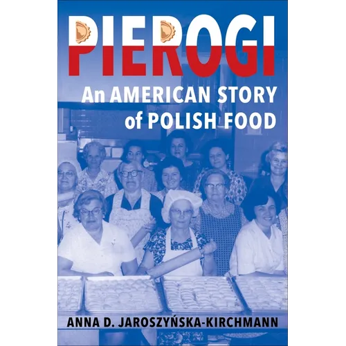 Pierogi: An American Story of Polish Food - Hardcover