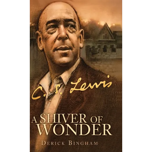 A Shiver of Wonder: A Life of C. S. Lewis - Hardcover