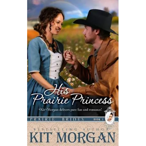 His Prairie Princess (Prairie Brides, Book One) - Paperback