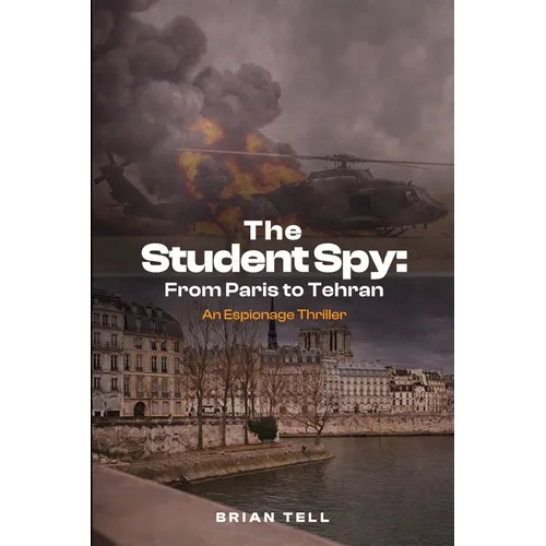 The Student Spy: From Paris to Tehran - Paperback