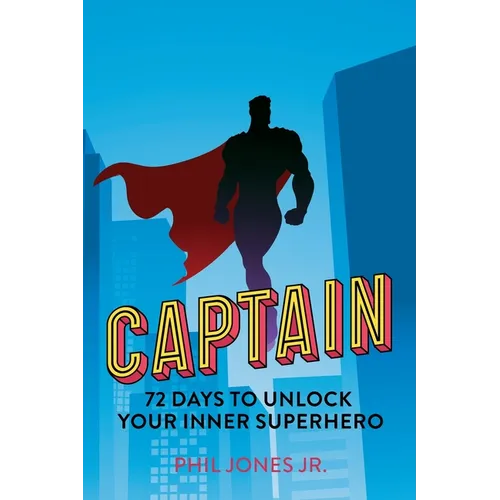 Captain: 72 Days to Unlock Your Inner Superhero - Paperback