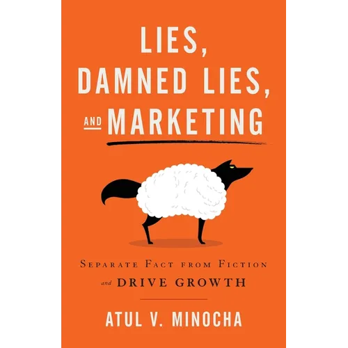 Lies, Damned Lies, and Marketing: Separate Fact from Fiction and Drive Growth - Paperback