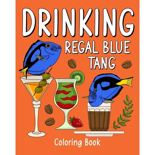 Drinking Regal Blue Tang Coloring Book: Recipes Menu Coffee Cocktail Smoothie Frappe and Drinks - Paperback
