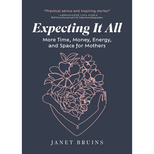 Expecting It All: More Time, Money, Energy, and Space for Mothers - Hardcover