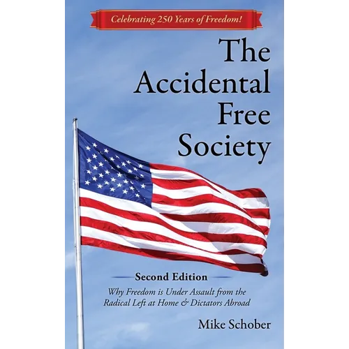 The Accidental Free Society: Why Freedom is Under Assault from the Radical Left at Home & Dictators Abroad - Hardcover