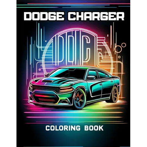 Dodge Charger Coloring Book: Color through decades of high-performance vehicles, each with a story that raced through American culture. - Paperback