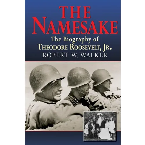 The Namesake, the Biography of Theodore Roosevelt Jr. - Paperback