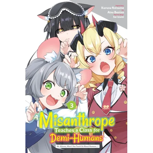 A Misanthrope Teaches a Class for Demi-Humans, Vol. 3 (Manga): Mr. Hitoma, Won't You Teach Us about Humans...? - Paperback