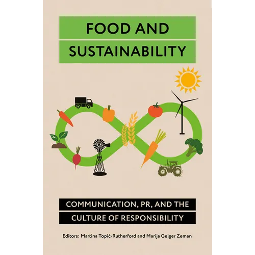 Food and Sustainability: Communication, Pr, and the Culture of Responsibility - Hardcover