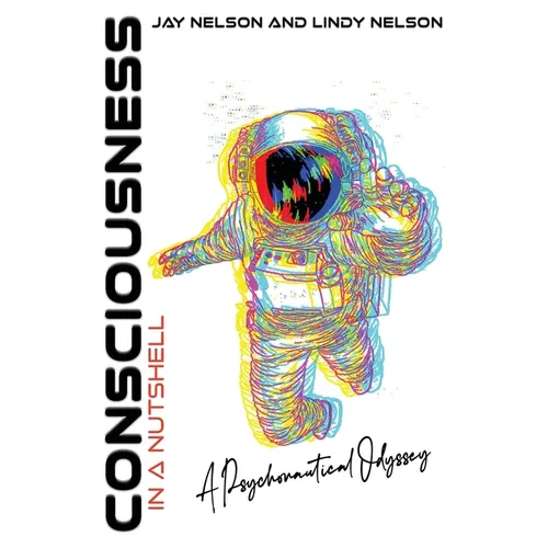 Consciousness in a Nutshell: A Psychonautical Odyssey