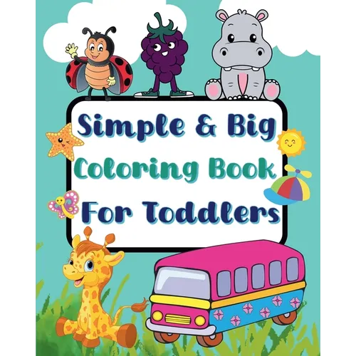 Simple And Big Coloring Book For Toddlers: More and wonderful images - Paperback