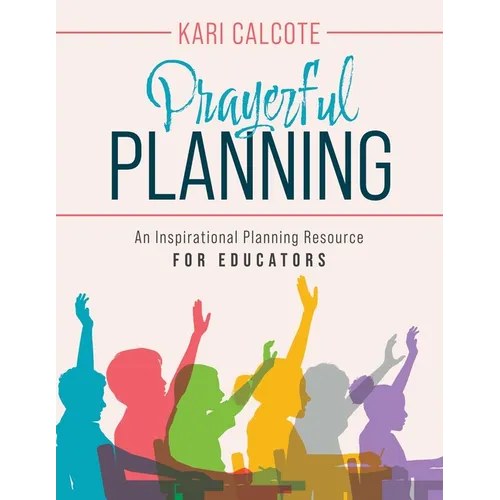 Prayerful Planning: An Inspirational Planning Resource for Educators - Paperback