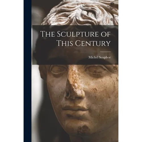 The Sculpture of This Century - Paperback
