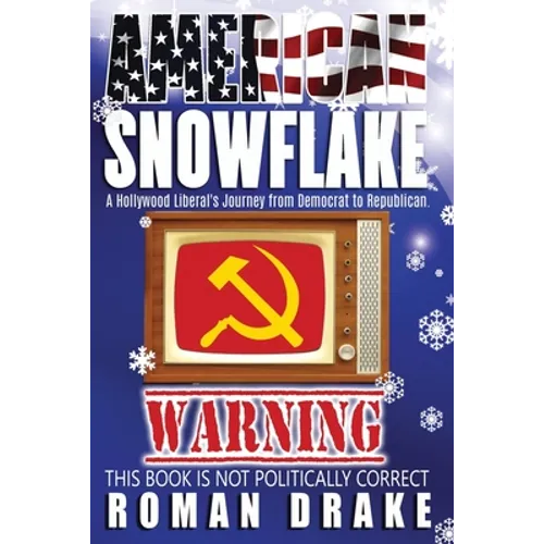 American Snowflake: A Hollywood Liberal's Journey from Democrat to Republican - Paperback